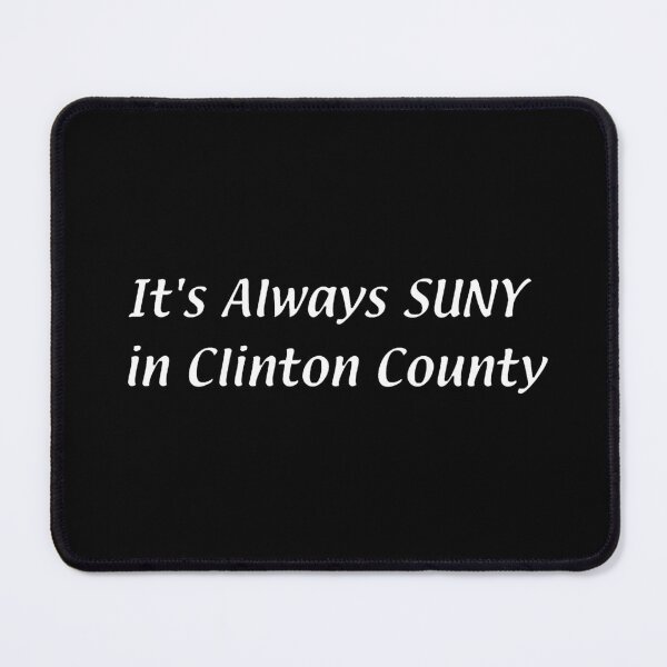 Item preview, It's Always SUNY – Clinton County designed and sold by chumblespuzz.