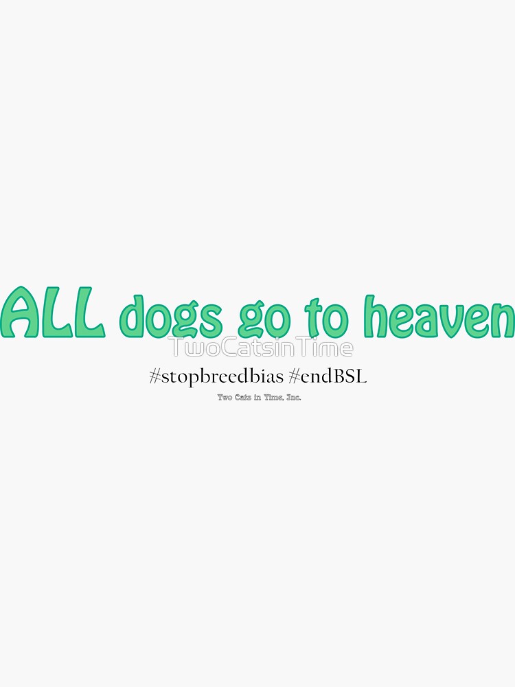 Thumbnail 3 of 3, Sticker, ALL dogs go to heaven designed and sold by TwoCatsinTime.