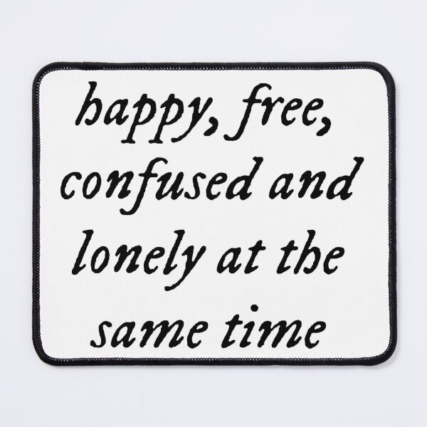 Item preview, happy, free, confused and lonely design designed and sold by peytonbmccoy.