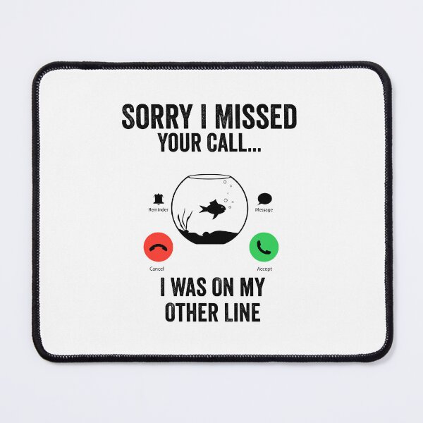 Item preview, Funny Sorry I Missed Your Call Was On Other Line, Aquarium Keeping gift designed and sold by teesBYAlioui.