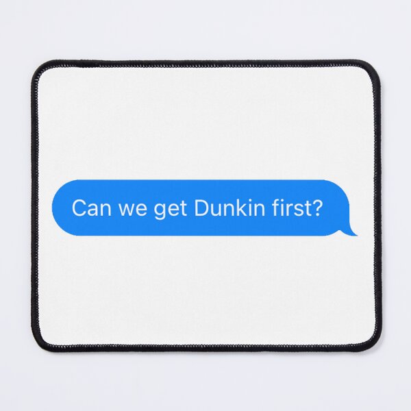 Item preview, Can we get Dunkin first? designed and sold by Jayme's Original.
