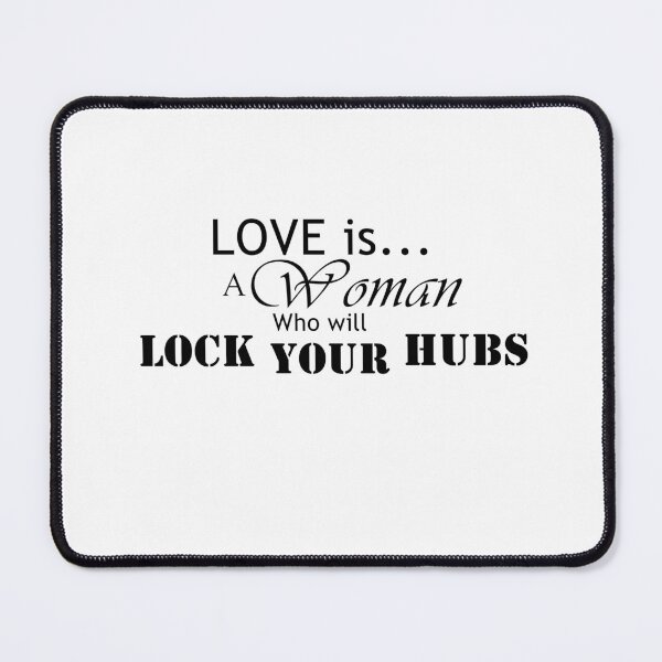 Item preview, LOVE is...A woman who will lock your hubs!  Black text designed and sold by MountMercantile.