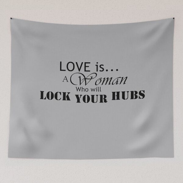 Item preview, LOVE is...A woman who will lock your hubs!  Black text designed and sold by MountMercantile.