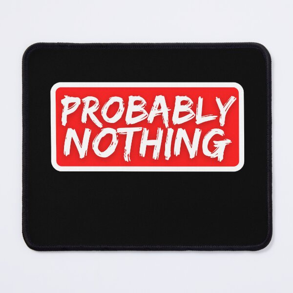 Item preview, Probably Nothing - Funny NFT Degenerate Humor designed and sold by nft-millionaire.