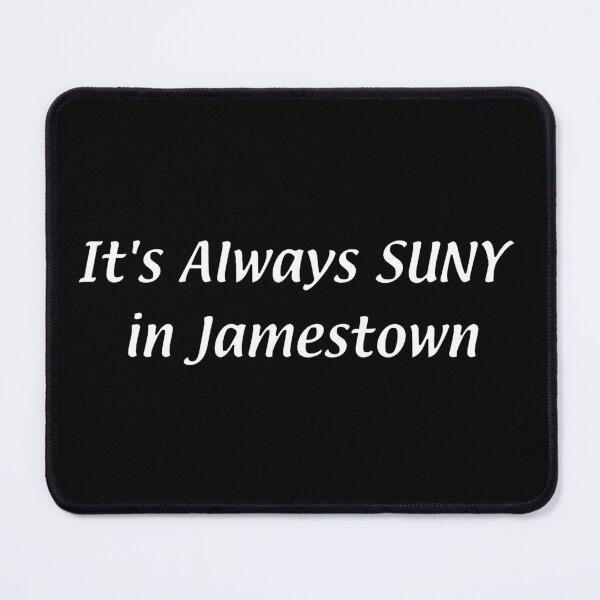 Item preview, It's Always SUNY – Jamestown designed and sold by chumblespuzz.