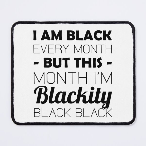 Item preview, Black History Month: I Am Black Every Month But This Month I'm Blackity Black designed and sold by T-shirt For You.