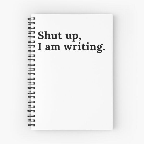 Item preview, Shut up, I am writing. - Black Text designed and sold by TheKnightWriter.