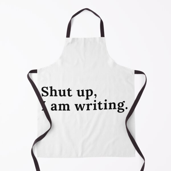 Item preview, Shut up, I am writing. - Black Text designed and sold by TheKnightWriter.