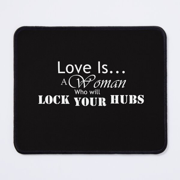 Item preview, LOVE is...A woman who will lock your hubs!  White text designed and sold by MountMercantile.