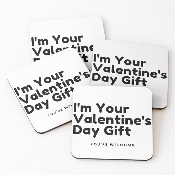 Item preview, I'm Your Valentine's Gift. You're Welcome. Funny Inappropriate, Rude, Valentines Day Quote. designed and sold by That Cheeky Tee.