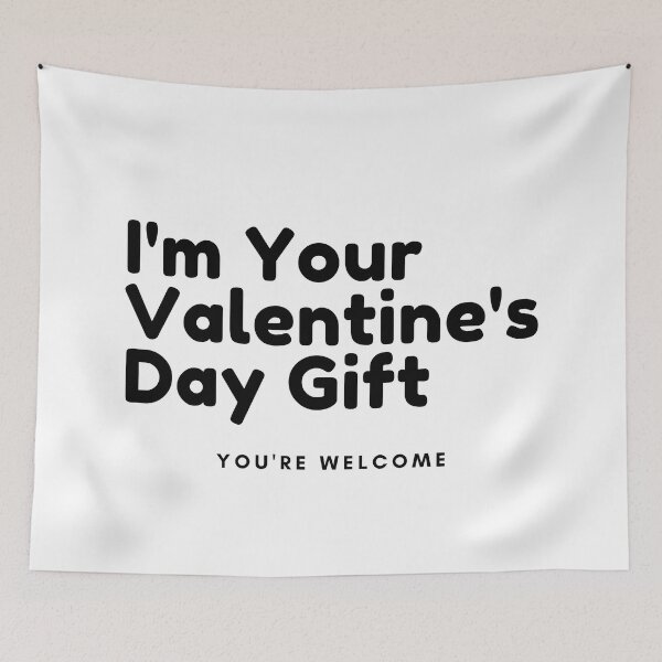 Item preview, I'm Your Valentine's Gift. You're Welcome. Funny Inappropriate, Rude, Valentines Day Quote. designed and sold by That Cheeky Tee.