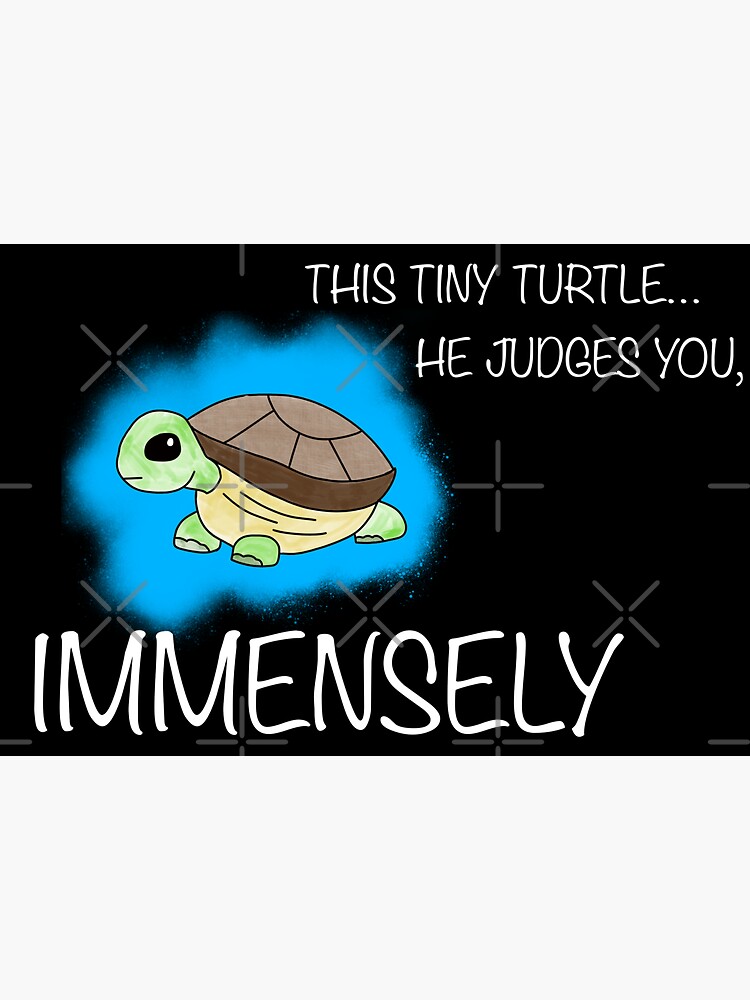 This Tiny Turtle He Judges You Immensely Sticker For Sale By Byrdart Redbubble