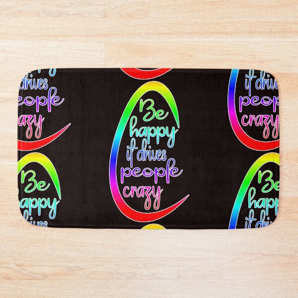 Item preview, Be happy it drives people crazy designed and sold by fricostyle.