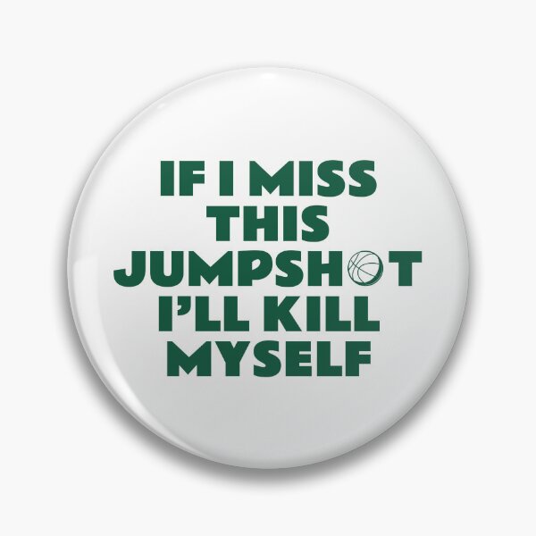 Item preview, If i miss this jumpshot i’ll kill myself designed and sold by amine707.
