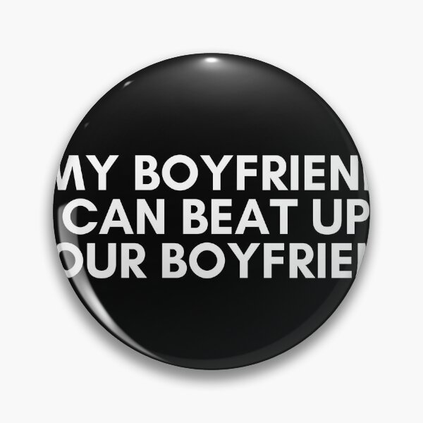 Item preview, my boyfriend can beat up your boyfriend designed and sold by KyleNesas.