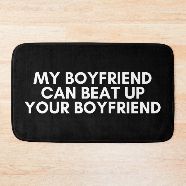 Item preview, my boyfriend can beat up your boyfriend designed and sold by KyleNesas.