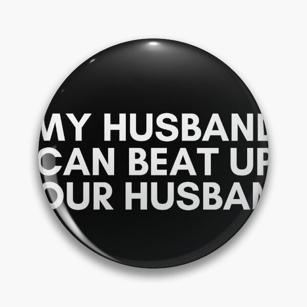 Item preview, my husband can beat up your husband designed and sold by KyleNesas.