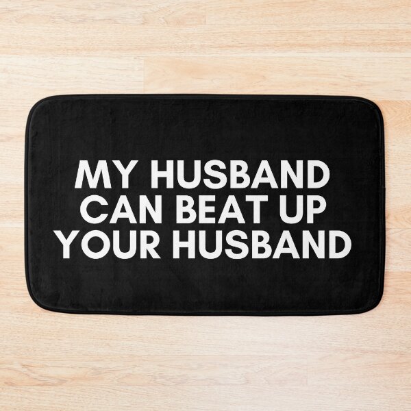 Item preview, my husband can beat up your husband designed and sold by KyleNesas.