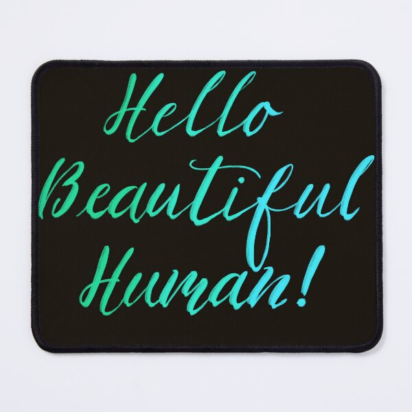 Item preview, Hello Beautiful Human! Ocean on black designed and sold by TheBarefootMom.