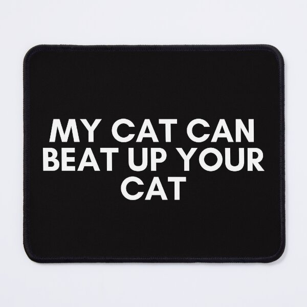 Item preview, my cat can beat up your cat designed and sold by KyleNesas.