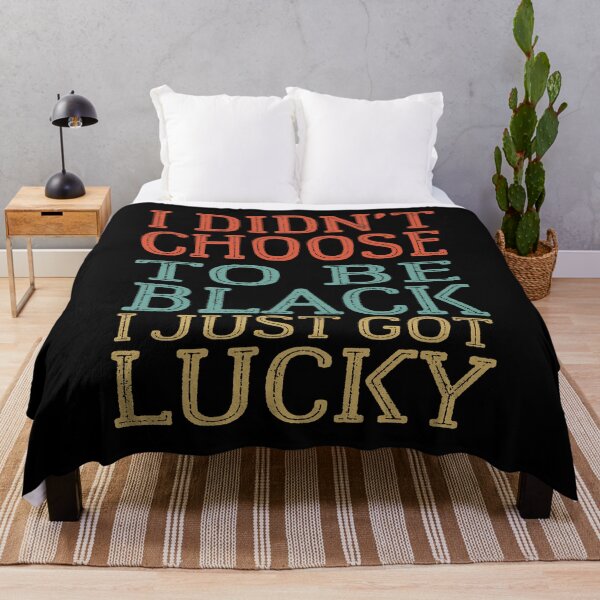 Item preview, Black Pride I Didn't Choose To Be Black I Just Got Lucky - black history month Design designed and sold by OMCreative.