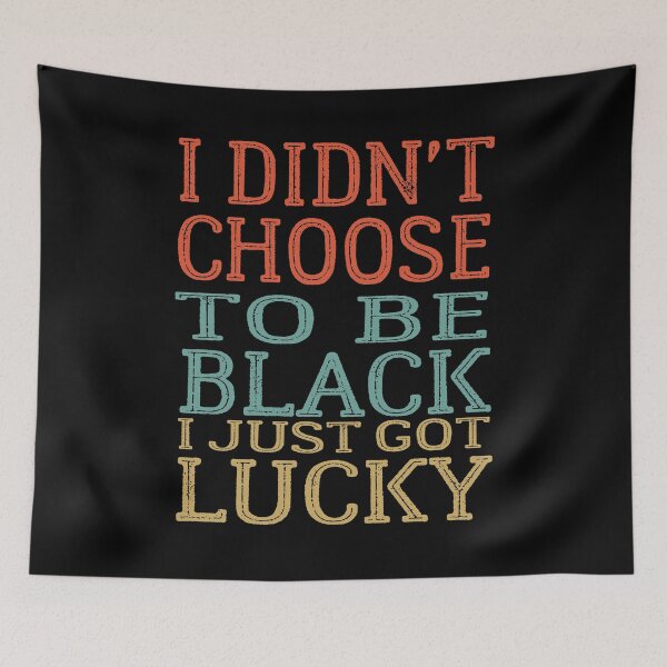 Item preview, Black Pride I Didn't Choose To Be Black I Just Got Lucky - black history month Design designed and sold by OMCreative.