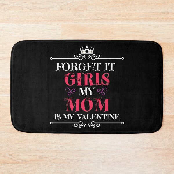 Item preview, Forget It Girls My Mom Is My Valentine, Funny Valentine's Day Quotes Saying  designed and sold by hattem.