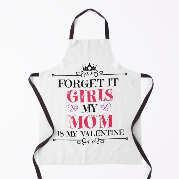 Item preview, Forget It Girls My Mom Is My Valentine, Funny Valentine's Day Quotes Saying designed and sold by hattem.