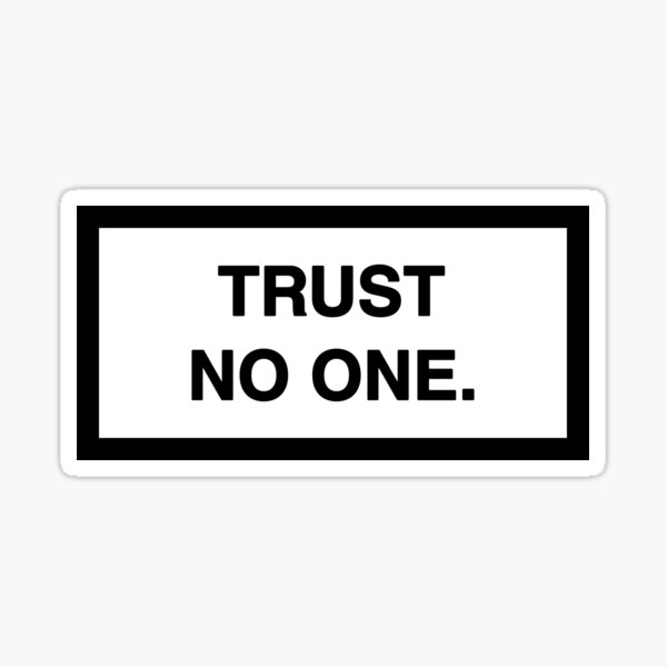 “TRUST NO ONE.” Sticker for Sale by ZANGRAM | Redbubble