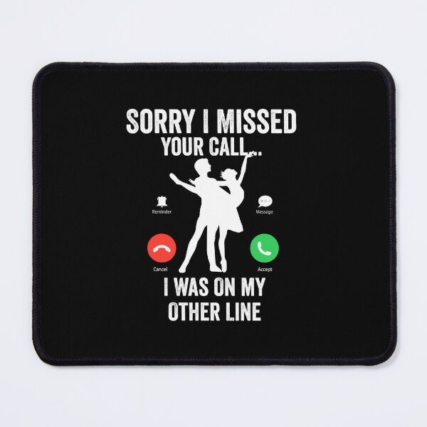 Item preview, Funny Sorry I Missed Your Call Was On Other Line, Dancing gift  designed and sold by teesBYAlioui.