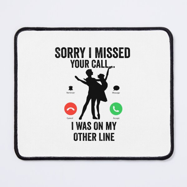 Item preview, Funny Sorry I Missed Your Call Was On Other Line, Dancing gift  designed and sold by teesBYAlioui.