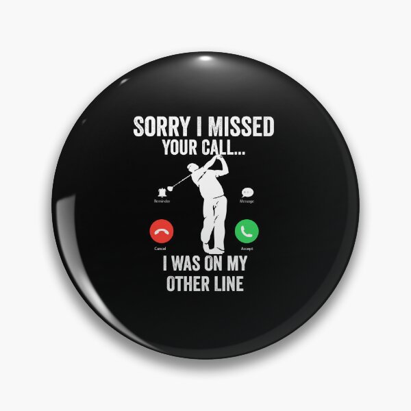 Item preview, Funny Sorry I Missed Your Call Was On Other Line, Golfing gift designed and sold by teesBYAlioui.
