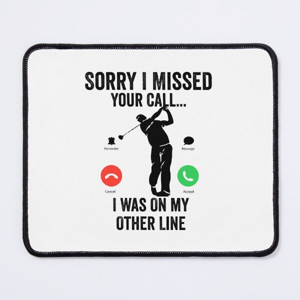 Item preview, Funny Sorry I Missed Your Call Was On Other Line, Golfing gift designed and sold by teesBYAlioui.