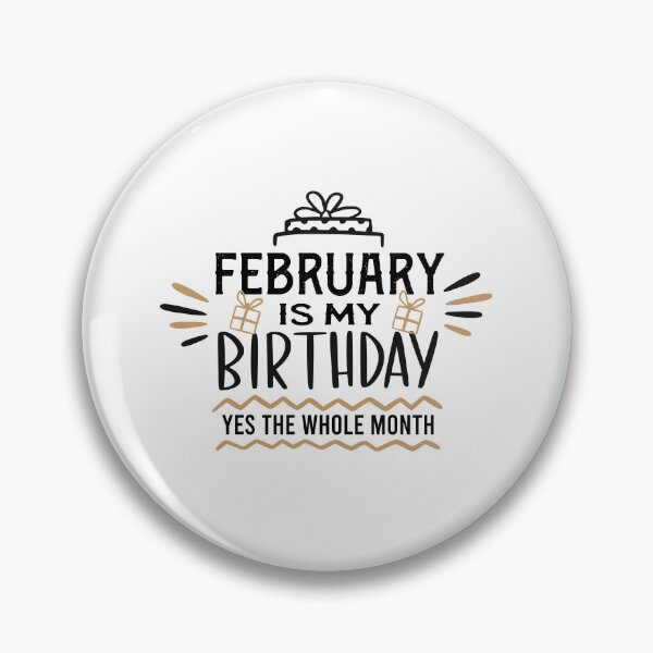 Item preview, February Is My Birthday Yes The Whole Month Funny February Happy Birthday Cool Design designed and sold by pedrored369.