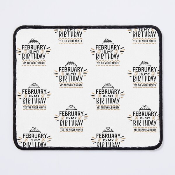 Item preview, February Is My Birthday Yes The Whole Month Funny February Happy Birthday Cool Design designed and sold by pedrored369.