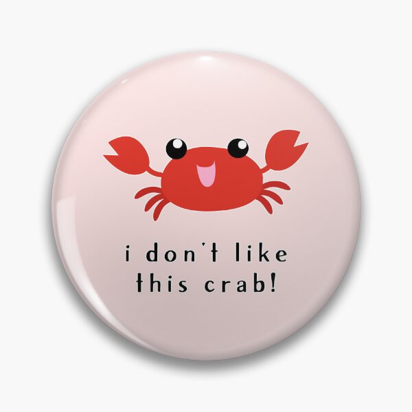 Item preview, I don't like this crab! (V2) designed and sold by thatsit-itslit.