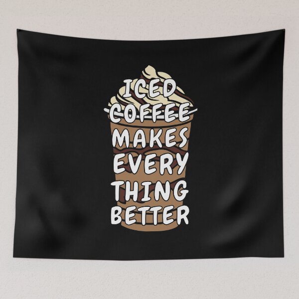 Item preview, Iced Coffee Makes Everything Better designed and sold by Crafty-Mornings.