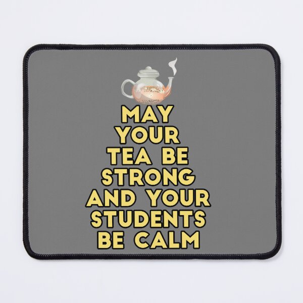 Item preview, May your Tea be strong and your students be calm designed and sold by Spasija.