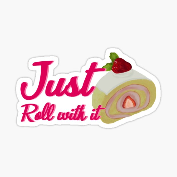 Just Roll with it Sticker