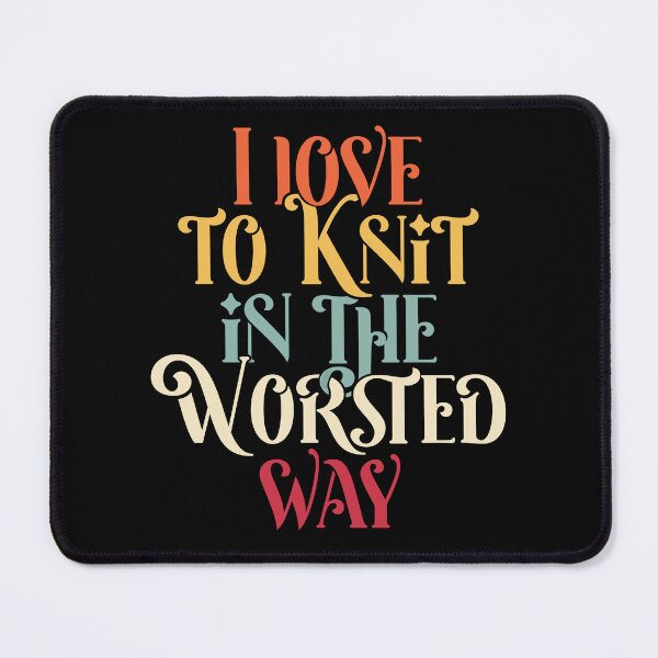 Item preview, I love to Knit in the Worsted Way Funny Knitting Pun designed and sold by DSeller.