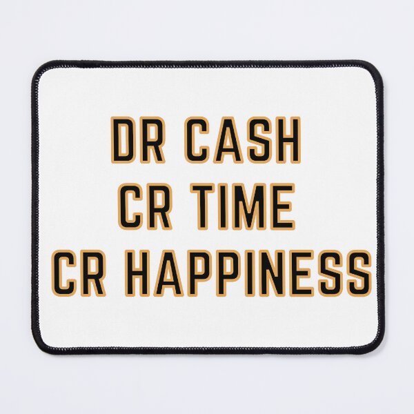 Item preview, DR CASH CR TIME CR HAPPINESS designed and sold by rgsblo.