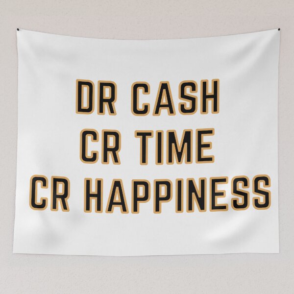 Item preview, DR CASH CR TIME CR HAPPINESS designed and sold by rgsblo.