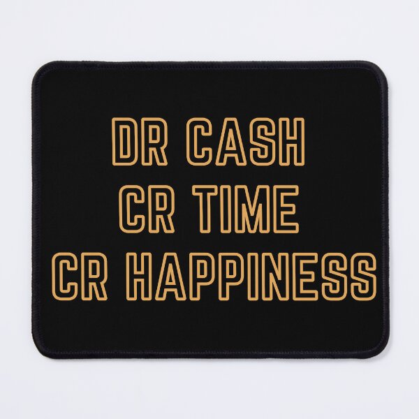 Item preview, DR CASH CR TIME CR HAPPINESS designed and sold by rgsblo.