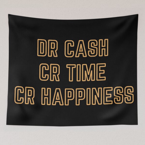 Item preview, DR CASH CR TIME CR HAPPINESS designed and sold by rgsblo.