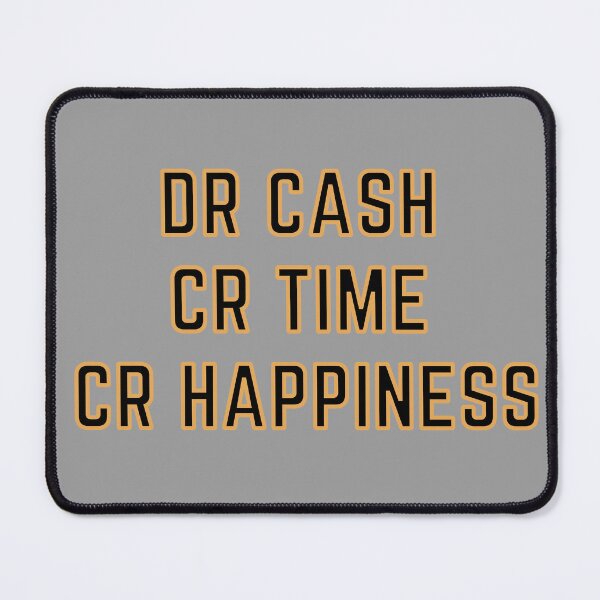 Item preview, DR CASH CR TIME CR HAPPINESS designed and sold by rgsblo.