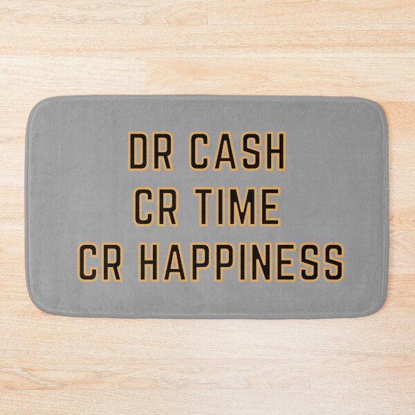 Item preview, DR CASH CR TIME CR HAPPINESS designed and sold by rgsblo.