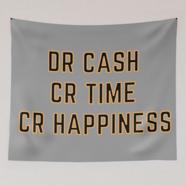 Item preview, DR CASH CR TIME CR HAPPINESS designed and sold by rgsblo.