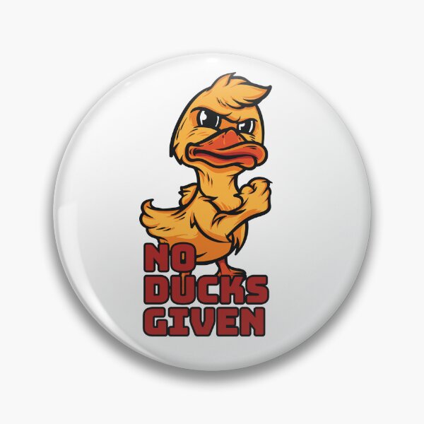 Item preview, NO DUCKS GIVEN designed and sold by ajmatos.