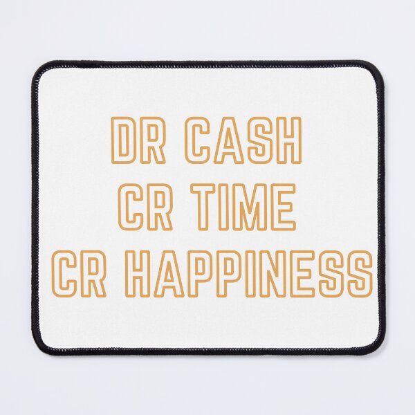 Item preview, DR CASH CR TIME CR HAPPINESS designed and sold by rgsblo.