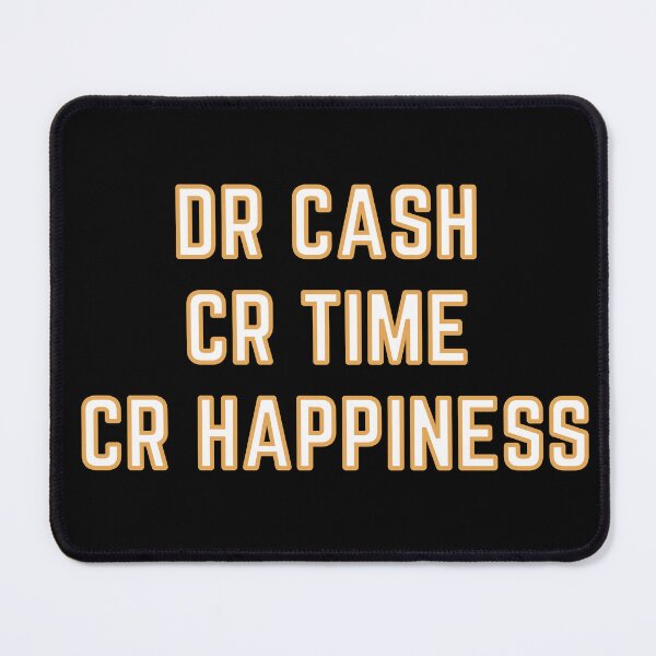Item preview, DR CASH CR TIME CR HAPPINESS designed and sold by rgsblo.